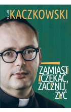 Zamiast czekać, zacznij żyć!