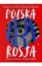 Polska-Rosja. Historia obsesji, obsesja historii