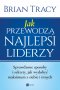 Jak przewodzą najlepsi liderzy