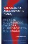 Czekając na aresztowanie nocą. Relacja ujgurskiego świadka z ludobójstwa w Chinach