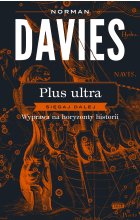 Plus ultra. Sięgaj dalej. Wyprawa na horyzonty historii