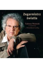 Zegarmistrz Światła.Tadeusz Woźniak w rozmowie z Witoldem Górką
