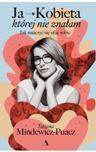 Ja - Kobieta, której nie znałam. Jak nauczyć się ufać sobie