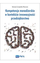 Kompetencje menedżerskie w kontekście innowacyjności przedsiębiorstwa