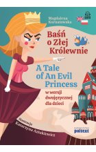 Baśń o Złej Królewnie. A Tale of An Evil Princess w wersji dwujęzycznej dla dzieci Outlet