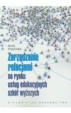 Zarządzanie relacjami na rynku usług edukacyjnych szkół wyższych
