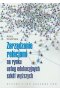 Zarządzanie relacjami na rynku usług edukacyjnych szkół wyższych
