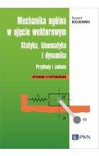 Mechanika ogólna w ujęciu wektorowym.