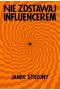 Nie zostawaj influencerem