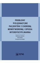 Problemy pielęgnacyjne pacjentów z chorobą nowotworową i opieka interdyscyplinarna
