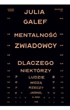 Mentalność zwiadowcy. Dlaczego niektórzy ludzie widzą rzeczy jasno, a inni nie