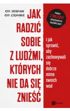 Jak radzić sobie z ludźmi, których nie da się znieść