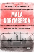 Mała Norymberga. Historie katów z Gross Rosen