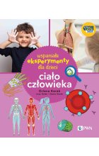 Wspaniałe eksperymenty dla dzieci. Ciało człowieka