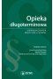 Opieka długoterminowa. Uwarunkowania medyczne i prawne