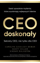 CEO doskonały. Sześć sposobów myślenia, które wyróżniają najlepszych liderów