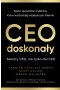 CEO doskonały. Sześć sposobów myślenia, które wyróżniają najlepszych liderów