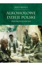 Alkoholowe dzieje Polski. Dwie okupacje 1939-1945