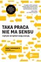 Taka praca nie ma sensu czyli jak zarządzać swoją energią