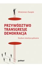 Przywództwo. Transgresje. Demokracja. Studium interdyscyplinarne