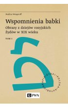 Wspomnienia babki. Obrazy z dziejów rosyjskich Żydów w XIX wieku. Tom 1