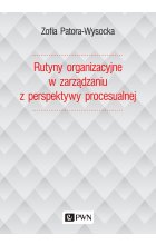Rutyny organizacyjne w zarządzaniu z perspektywy procesualnej