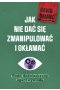 Jak nie dać się zmianipulować i okłamać. Radzi doświadczony agent wywiadu