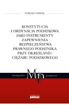 Konstytucja i Ordynacja podatkowa jako instrumenty zapewnienia bezpieczeństwa prawnego podatnika przy określaniu ciężaru podatkowego