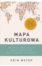Mapa kulturowa. Jak skutecznie radzić sobie z różnicami kulturowymi w biznesie
