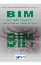 BIM w prefabrykacji. Nowoczesne metody wspomagania i automatyzacji