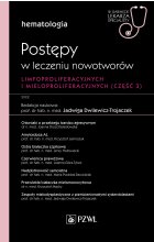 Hematologia. Postępy w leczeniu nowotworów limfoproliferacyjnych i mieloproliferacyjnych. 3 część