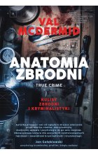 Anatomia zbrodni. True crime: Kulisy zbrodni i kryminalistyki