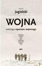 Wojna. Antologia reportażu wojennego