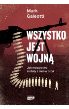 Wszystko jest wojną. Jak mocarstwa zrobiły z ciebie broń