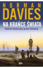 Na krańce świata. Podróż historyka przez historię