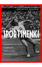 Sportsmenki. pierwsze polskie olimpijki, medalistki, rekordzistki
