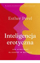 Inteligencja erotyczna. Jak utrzymać bliskość w relacji