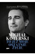Michał Koterski. To już moje ostatnie życie