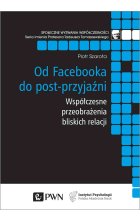 Od Facebooka do post-przyjaźni. Współczesne przeobrażenia bliskich relacji