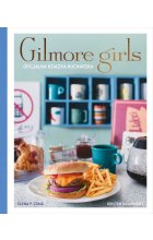 Gilmore Girls. Oficjalna książka kucharska