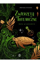 Zwierzęta totemiczne. Mały przewodnik