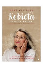 Kobieta zawsze młoda. Jak nie przeoczyć szansy na realizację własnych marzeń