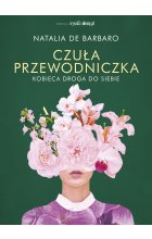 Czuła przewodniczka. Kobieca droga do siebie