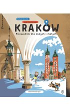 Kraków. Przewodnik dla dużych i małych