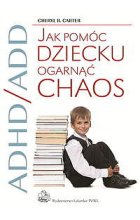 ADHD / ADD Jak pomóc dziecku ogarnąć chaos