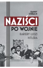 Naziści po wojnie. Kariery ludzi Hitlera
