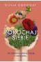 Pokochaj siebie. Jak zbudować dobrą relację z samą sobą