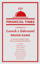 Lunch z liderami. Drugie danie. 51 nowych spotkań z tymi, którzy zmieniają bieg historii