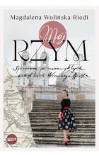 Mój Rzym. Spacerem po niezwykłych zakątkach Wiecznego Miasta