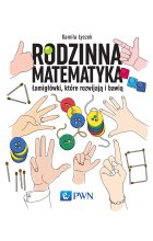 Rodzinna matematyka. Łamigłówki, które rozwijają i bawią
